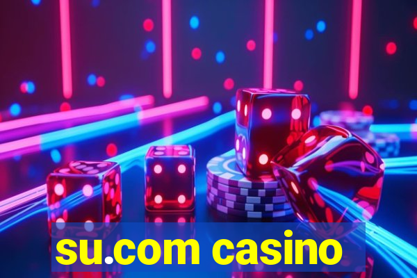 su.com casino